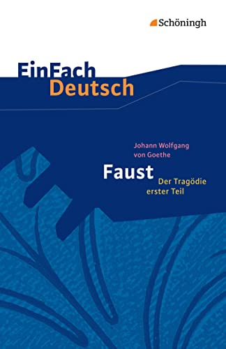 EinFach Deutsch Textausgaben: Johann Wolfgang von Goethe: Faust - Der Tragödie erster Teil - Neubearbeitung: Gymnasiale Oberstufe von Westermann Bildungsmedien Verlag GmbH